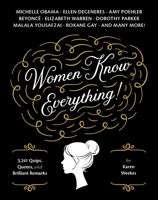 Women Know Everything!: 3,241 Quips, Quotes, and Brilliant Remarks 1594741697 Book Cover