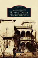 Albuquerque's Huning Castle Neighborhoods 0738596779 Book Cover