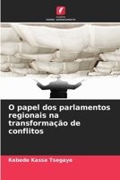 O papel dos parlamentos regionais na transformação de conflitos (Portuguese Edition) 6208654971 Book Cover