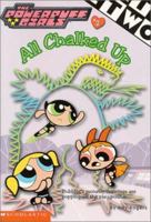 Powerpuff Girls Chapter Book #02: All Chalked Up! (Powerpuff Girls, Chaper Book) 0439160200 Book Cover