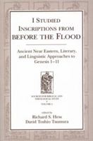 I Studied Inscriptions from Before the Flood: Ancient Near Eastern Literary and Linguistic Approaches to Genesis (Sources for Biblical and Theological Study Old Testament Series) 0931464889 Book Cover