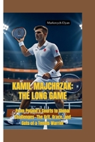 KAMIL MAJCHRZAK–THE LONG GAME: From Poland’s Courts to Global Challenges—The Grit, Grace, and Guts of a Tennis Warrior B0FJRLCZL3 Book Cover