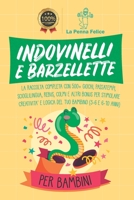 Indovinelli E Barzellette Per Bambini: La Raccolta Completa con 500+ Giochi, Passatempi, Scioglilingua, Rebus, Colmi e altri Bonus per Stimolare ... Bambino (3-6 e 6-10 anni) B08TZ54RW8 Book Cover