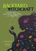 Backyard Witchcraft: The Complete Guide for the Green Witch, the Kitchen Witch, and the Hedge Witch 0486850048 Book Cover