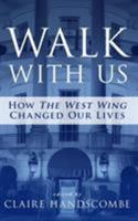 Walk With Us: How "The West Wing" Changed Our Lives 099755231X Book Cover