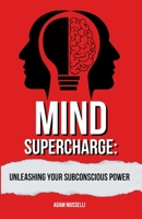 Mind Supercharge: Unleashing Your Subconscious Power 0645923516 Book Cover