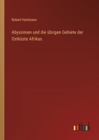 Abyssinien Und Die �brigen Gebiete Der Ostk�ste Afrikas (Classic Reprint) 1168102685 Book Cover