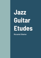 Jazz Guitar Etudes: Riccardo Chiarion 1105455955 Book Cover