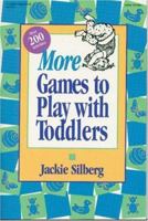 More Games to Play With Toddlers 0876591780 Book Cover