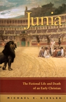 Junia: The Fictional Life and Death of an Early Christian 1889334642 Book Cover