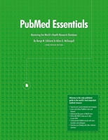 Pubmed Essentials, Mastering the World's Health Research Database 1312289457 Book Cover