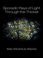 Sporadic Rays of Light Through the Thicket 1482803240 Book Cover
