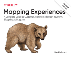 Mapping Experiences: A Complete Guide to Creating Value Through Journeys, Blueprints, and Diagrams 1491923539 Book Cover