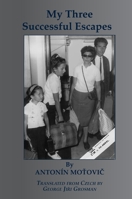 My Three Successful Escapes 1954176546 Book Cover