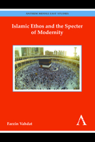 Islamic Ethos and the Specter of Modernity 1783084375 Book Cover