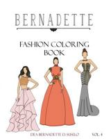 BERNADETTE Fashion Coloring Book Vol. 4: Beautiful designs of couture gowns 1540656217 Book Cover