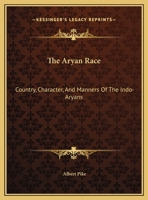 The Aryan Race: Country, Character, and Manners of the Indo-Aryans 1419104829 Book Cover
