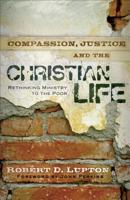 Compassion Justice and the Christian Life: Rethinking Ministry to the Poor 0830743790 Book Cover