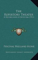 The Repertory Theater: A Record And A Criticism 1166597121 Book Cover