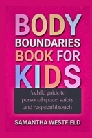 Body Boundaries book for kids: A child guide to personal space, safety and respectful touch B0FM3L2TBH Book Cover