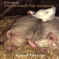 A Guide to Traditional Pig Keeping 1904871607 Book Cover