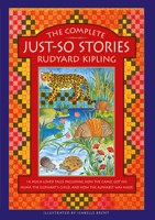 The Complete Just-So Stories: 12 Much-Loved Tales Including How the Camel Got His Hump, Elephant's Child, and How the Alphabet Was Made 1861478836 Book Cover