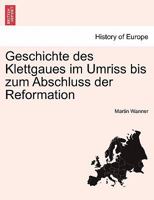 Geschichte Des Klettgaues Im Umriss Bis Zum Abschluss Der Reformation 027463807X Book Cover