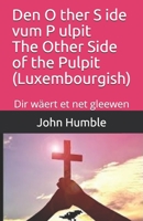 Den O ther S ide vum P ulpit The Other Side of the Pulpit (Luxembourgish): Dir w�ert et net gleewen 1708506128 Book Cover