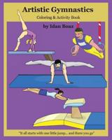 Artistic Gymnastics: Coloring and Activity Book: Gymnasticsis One of Idan's Interests. He Has Authored Various of Books Which Giving to Children the Values of Physical Arts. Related Themes: Juggling & 1522854096 Book Cover