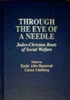 Through the Eye of a Needle: Judeo-Christian Roots of Social Welfare 0943549175 Book Cover