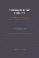 Thing-Nature Theory: A New Civilization Operating System: The Survival and Evolution Algorithm for the AI Age B0H6KP5X7C Book Cover