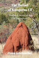 The Ballad of Kangaroo Lil: Including Pictures of the Beautiful Australian Bush 1714543404 Book Cover