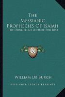 The Messianic Prophecies of Isaiah 1016467117 Book Cover