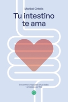 Tu intestino te ama: Encuentra la respuesta a tus dudas y empieza a ser feliz B09NS4LLYV Book Cover