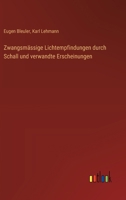 Zwangsmässige Lichtempfindungen durch Schall und verwandte Erscheinungen (German Edition) 3368675435 Book Cover