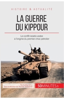 La guerre du Kippour: Le conflit israélo-arabe à l’origine du premier choc pétrolier 2806255996 Book Cover