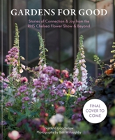 Gardens for Good: Stories of Connection & Joy from the Chelsea Flower Show 1846016304 Book Cover