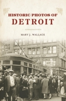 Historic Photos of Detroit (Historic Photos.) 1683369297 Book Cover