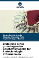 Erstellung eines grundlegenden Geschäftsmodells für Biotechnologie Unternehmen (German Edition) 620654866X Book Cover