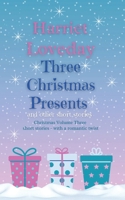 Three Christmas Presents: and other short stories 1739897579 Book Cover