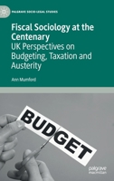 Fiscal Sociology at the Centenary : UK Perspectives on Budgeting, Taxation and Austerity 3030274950 Book Cover