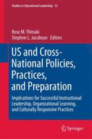 Us and Cross-National Policies, Practices, and Preparation: Implications for Successful Instructional Leadership, Organizational Learning, and Culturally Responsive Practices 9400705417 Book Cover