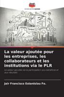 La valeur ajoutée pour les entreprises, les collaborateurs et les institutions via le PLR (French Edition) 6202379073 Book Cover