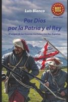 Por Dios por la Patria y el Rey: El origen de las Guerras Carlistas y las Dos Españas (Spanish Edition) B0F5HVPPWH Book Cover