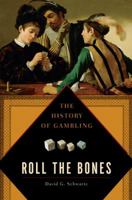 Roll the Bones: The History of Gambling 1592402089 Book Cover