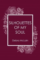 Silhouettes of My Soul 1709438975 Book Cover