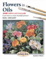 Flowers in Oils (Step-by-Step Leisure Arts) 0855328525 Book Cover