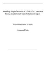 Modeling the performance of a field effect transistor having a dynamically depleted channel region: United States Patent 9996650 B08RGV6VYR Book Cover