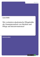 Wie ver�ndern akademische Pflegekr�fte die Zusammenarbeit von Medizin und Pflege auf Intensivstationen? 3346599620 Book Cover
