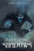 Fabricating Shadows 1543472605 Book Cover